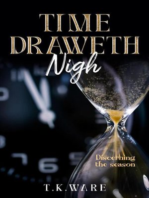 cover image of Time Draweth Nigh